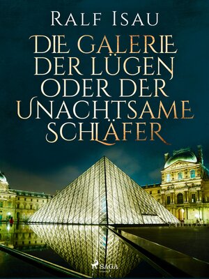 cover image of Die Galerie der Lügen oder der unachtsame Schläfer